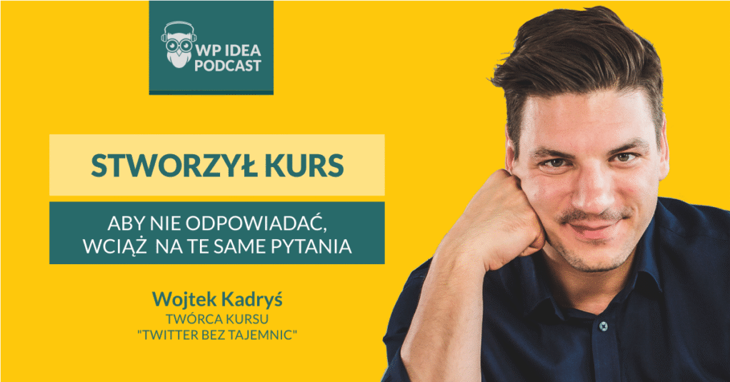 [Podcast] Stworzył kurs, by nie musieć odpowiadać wciąż na te same pytania​​ – rozmowa z Wojtkiem Kardysiem