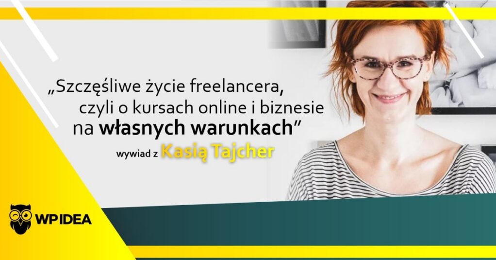 Szczęśliwe życie freelancera, czyli o kursach online i biznesie na własnych warunkach