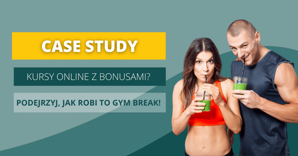 [CASE STUDY] Jak sprzedawać kursy wraz z zewnętrznymi bonusami? Podejrzyj, jak robi to Gym Break!