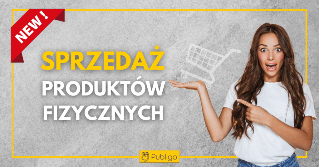 Sprzedawaj produkty fizyczne w Publigo