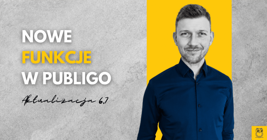 Poznaj nowe funkcje Publigo 6.7!