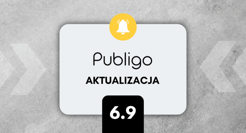 Ilustracja do: DUŻY krok naprzód: Co nowego w Publigo 6.9?