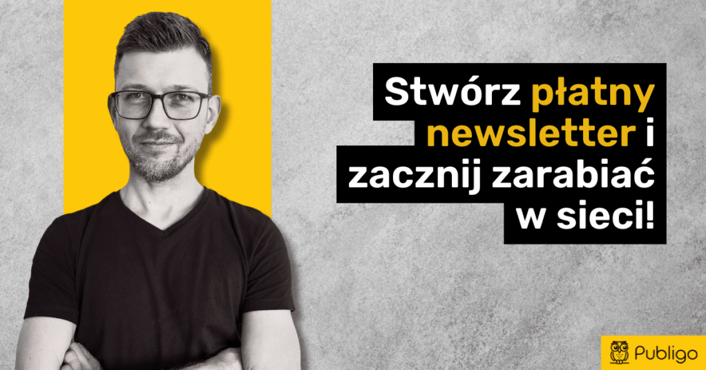 Płatny newsletter – czyli jak szybko zacząć zarabiać w sieci?
