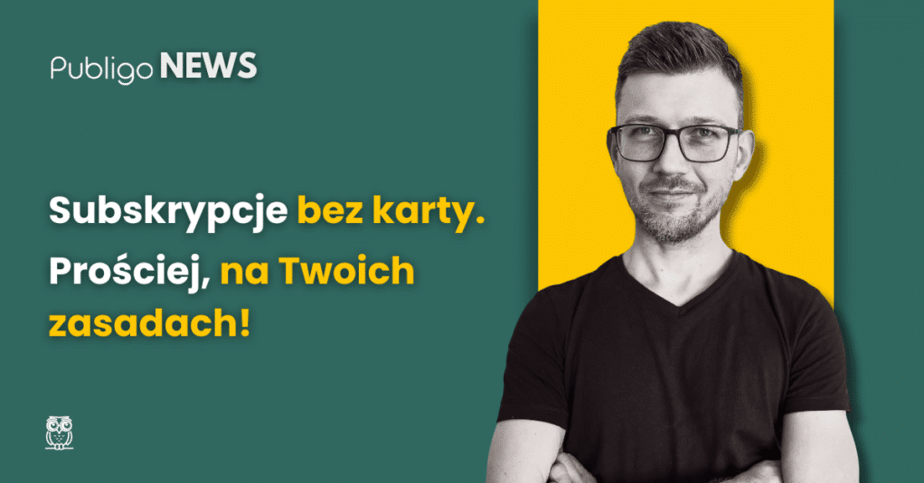 Publigo NEWS: Subskrypcje bez podpisywania umowy z operatorem kart!