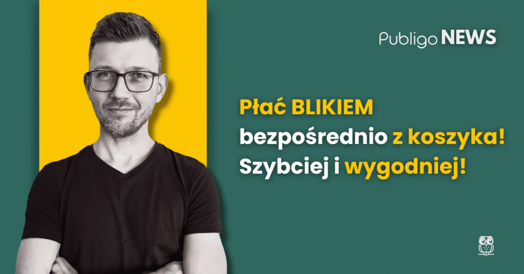 Publigo NEWS: BLIK w koszyku – jeszcze wygodniejsze zakupy w Publigo!